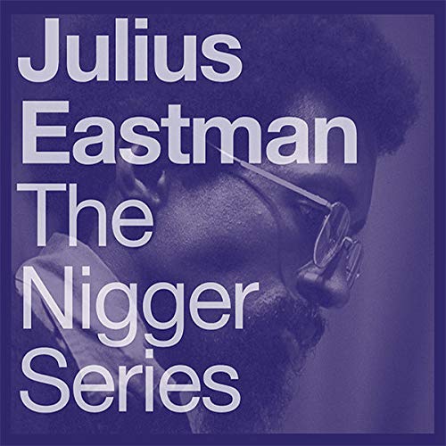 EASTMAN,JULIUS - N*GGER SERIES (VINYL)