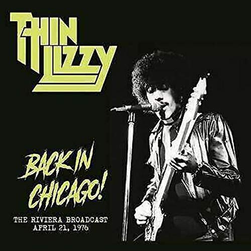 BACK IN CHICAGO: THE RIVIERA BROADCAST. APRIL 21ST-THIN LIZZY