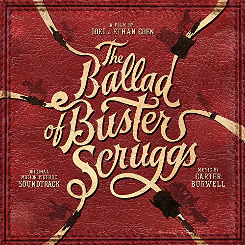 CARTER BURWELL - THE BALLAD OF BUSTER SCRUGGS (ORIGINAL MOTION PICTURE SOUNDTRACK) (VINYL)