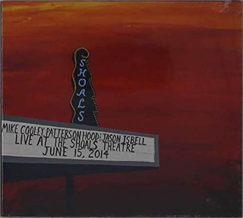 COOLEY, MIKE / HOOD, PATTERSON / ISBELL, JASON - LIVE AT THE SHOALS THEATRE (VINYL)