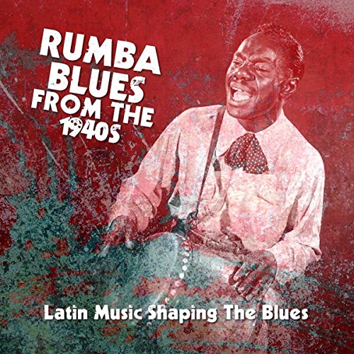 VARIOUS ARTISTS - RUMBA BLUES FROM THE 1940S (LATIN MUSIC SHAPING THE BLUES) (CD)