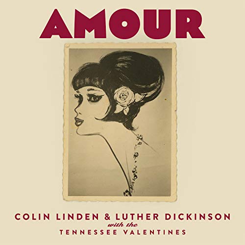 LINDEN,COLIN & LUTHER DICKINSON & THE TENNESSEE VALENTINES - AMOUR (VINYL)