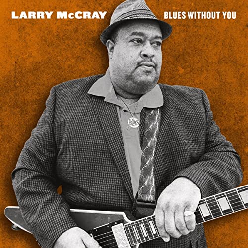 LARRY MCCRAY - BLUES WITHOUT YOU (VINYL)