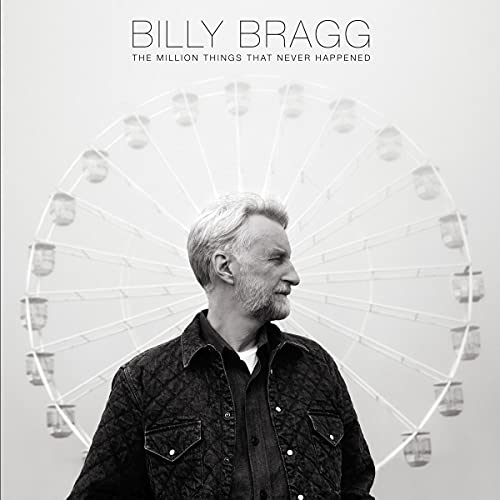 BILLY BRAGG - THE MILLION THINGS THAT NEVER HAPPENED (VINYL)