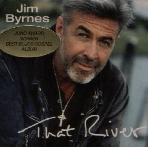 JIM BYRNES - THAT RIVER