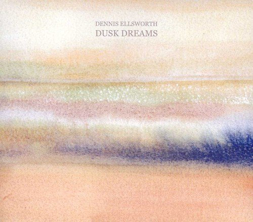 ELLSWORTH, DENNIS - DUSK DREAMS (CD)