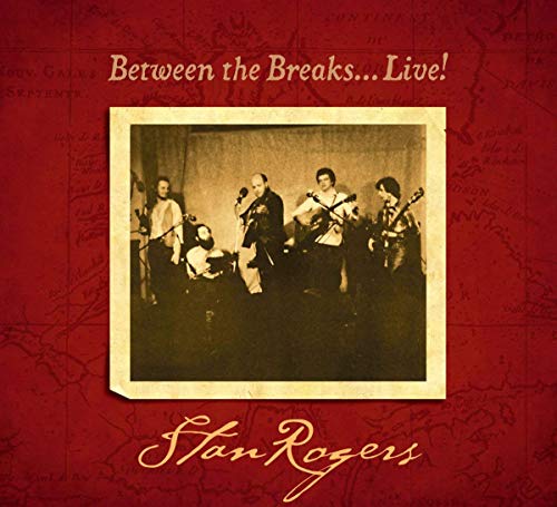 ROGERS, STAN - BETWEEN THE BREAKS...LIVE! (VINYL)