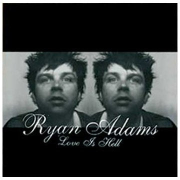 ADAMS, RYAN - LOVE IS HELL