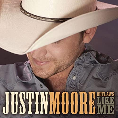 MOORE, JUSTIN - OUTLAWS LIKE ME (CD)