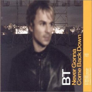 BT - NEVER GONNA COME BACK DOWN (CD)