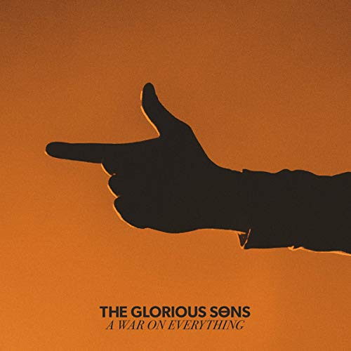 THE GLORIOUS SONS - A WAR ON EVERYTHING