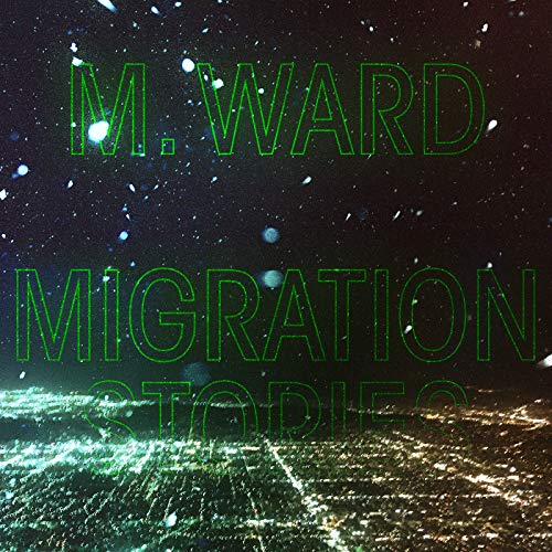 M. WARD - MIGRATION STORIES (VINYL)