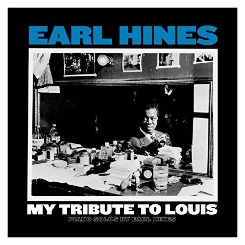 MY TRIBUTE TO LOUIS: PIANO SOLOS BY EARL HINES