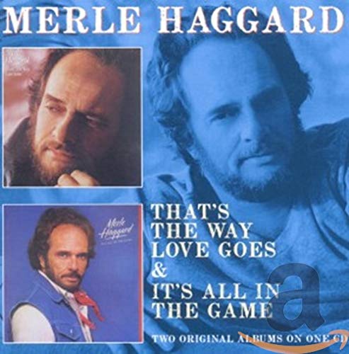HAGGARD, MERLE - THAT'S THE WAY LOVE GOES/IT'S ALL IN THE GAME (CD)