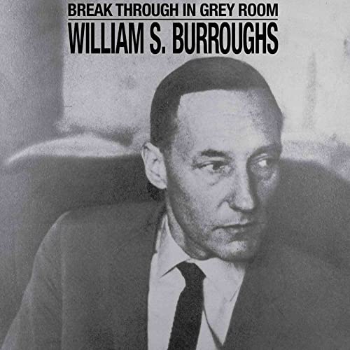 WILLIAM S. BURROUGHS - BREAK THROUGH IN GREY ROOM (VINYL)