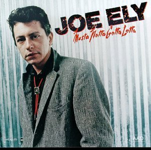 ELY, JOE - MUSTA NOTTA GOTTA LOTTA