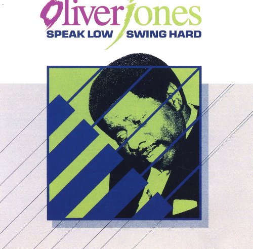 OLIVER JONES - SPEAK LOW, WING HARD