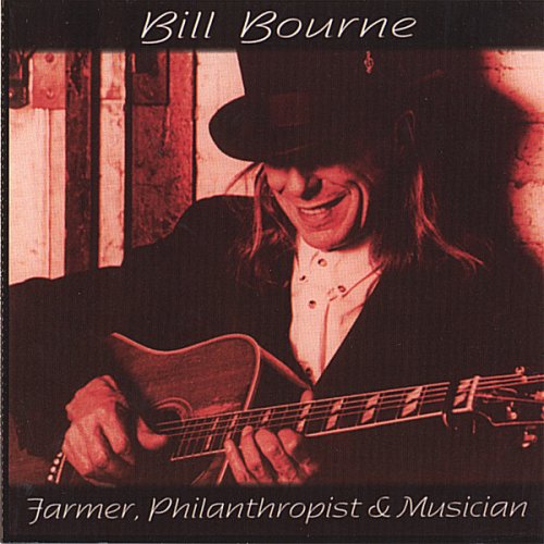 BOURNE, BILL  - FARMER, PHILANTHROPIST & MUSICIAN