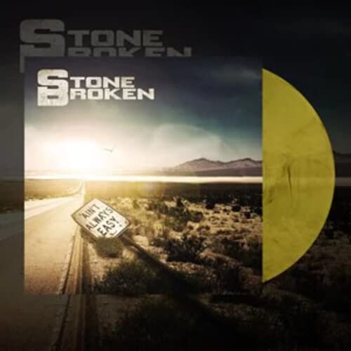 STONE BROKEN - AIN'T ALWAYS EASY - LIMITED 140-GRAM YELLOW COLORED VINYL