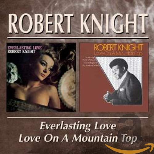 KNIGHT,ROBERT - EVERLASTING LOVE LOVE ON A MOUNTAIN TOP (REMASTERED) (CD)