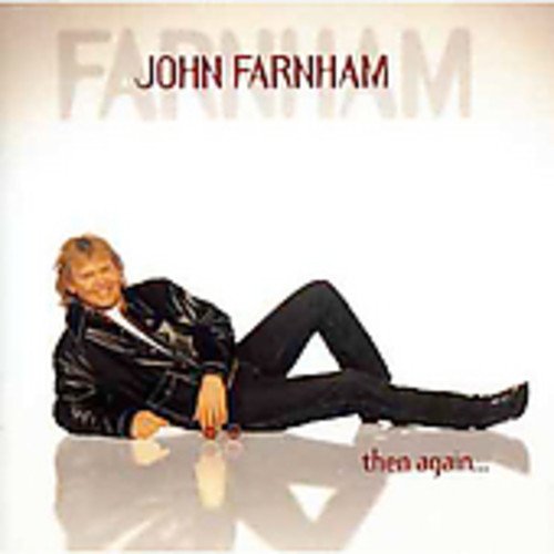 JOHN FARNHAM - THEN AGAIN