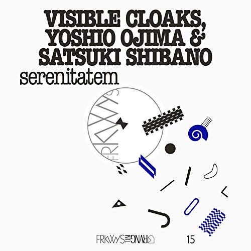 VISIBLE CLOAKS, YOSHIO OJIMA & SATSUKI SHIBANO - FRKWYS VOL. 15: SERENITATEM (VINYL)