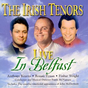 IRISH TENORS, THE - LIVE IN BELFAST