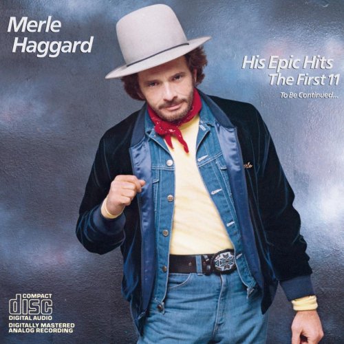 HAGGARD, MERLE - HIS EPIC HITS  FIRST 11 TO BE