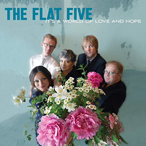 FLAT FIVE - IT'S A WORLD OF LOVE & HOPE (CD)