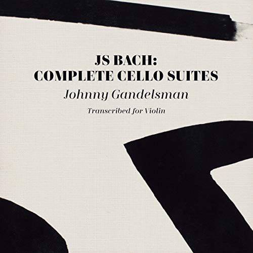 GANDELSMAN, JOHNNY - J.S. BACH: COMPLETE CELLO SUITES (TRANSCRIBED FOR VIOLIN) (CD)