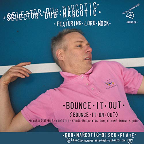 SELECTOR DUB NARCOTIC - BOUNCE IT OUT (BOUNCE IT ON OUT) / MELODICA BOUNCE VERSION (VINYL)