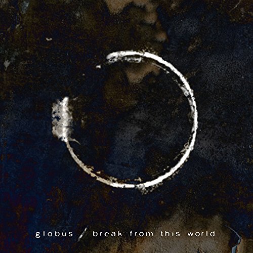 GLOBUS - GLOBUS - BREAK FROM THIS WORLD (CD)