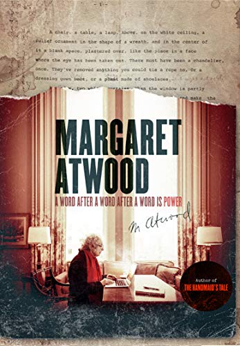 MARGARET ATWOOD: A WORD AFTER A WORD AFTER A WORD IS POWER