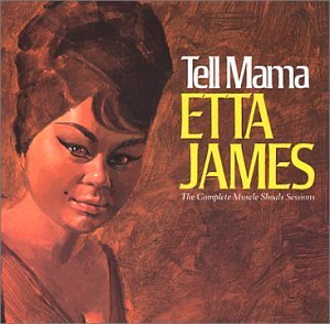 ETTA JAMES - TELL MAMA - THE COMPLETE MUSCLE SHOALS SESSIONS [REMASTERED] (CD)