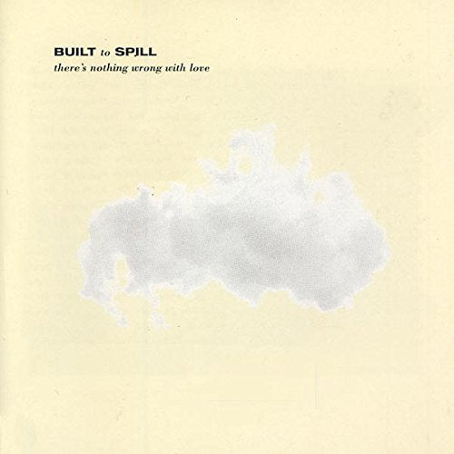 BUILT TO SPILL - THERE'S NOTHING WRONG WITH LOVE [VINYL]