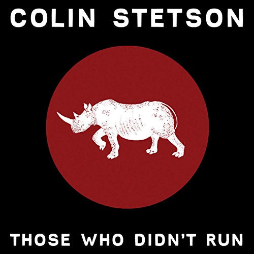 STETSON,COLIN - THOSE WHO DIDN'T RUN (VINYL)