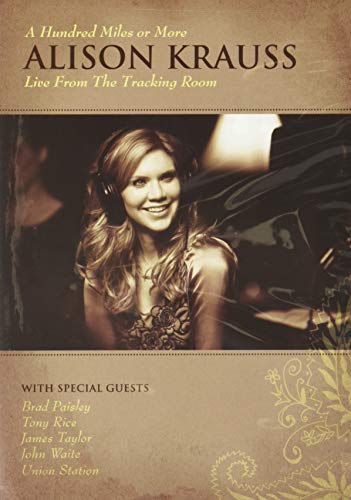 ALISON KRAUSS - ALISON KRAUSS: A HUNDRED MILES OR MORE: LIVE FROM THE TRACKING ROOM