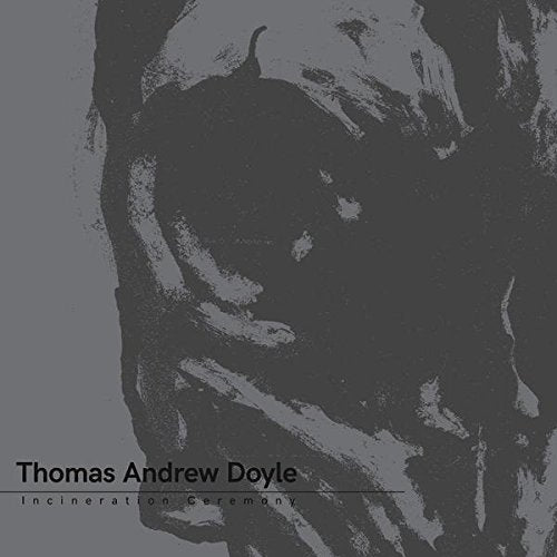 DOYLE,THOMAS ANDREW - INCINERATION CEREMONY (VINYL)