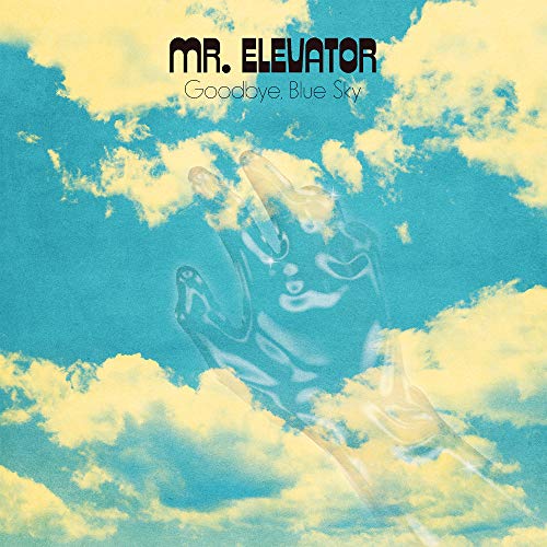 MR. ELEVATOR - GOODBYE, BLUE SKY (VINYL)