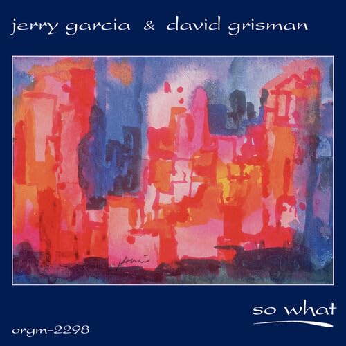 GARCIA, JERRY & DAVID GRISMAN - GARCIA, JERRY & DAVID GRISMAN SO WHAT (RSD11.24.23