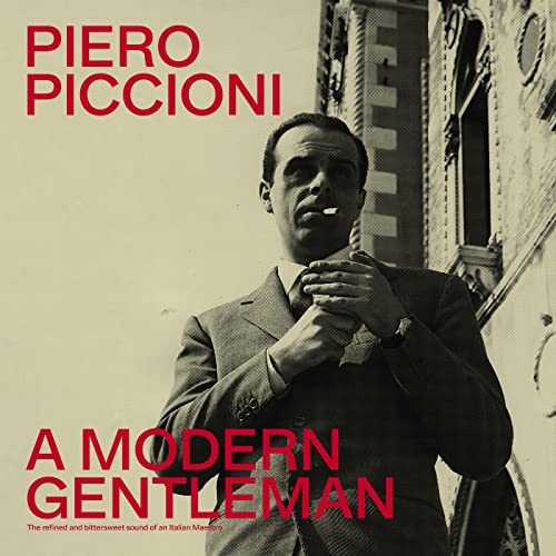 PIERO PICCIONI - A MODERN GENTLEMAN - THE REFINED AND BITTERSWEET SOUND OF AN ITALIAN MAESTRO (2LP)