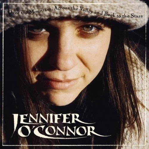 O CONNOR, JENNIFER - OVER THE MOUNTAIN ACROSS THE VALLEY AND BACK TO THE STARS LP