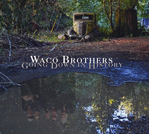 WACO BROTHERS - GOING DOWN IN HISTORY (CD)