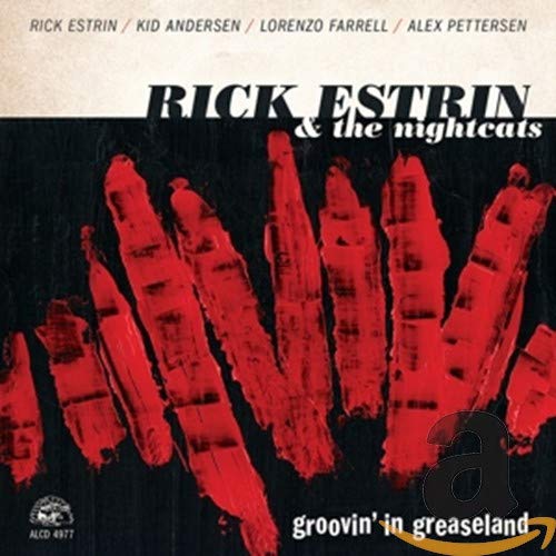 RICK ESTRIN & THE NIGHTCATS - GROOVIN' IN GREASELAND (CD)