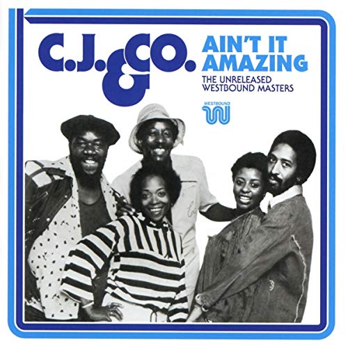 C.J. & CO - AIN'T IT AMAZING - THE UNRELEASED WESTBOUND MASTERS (CD)