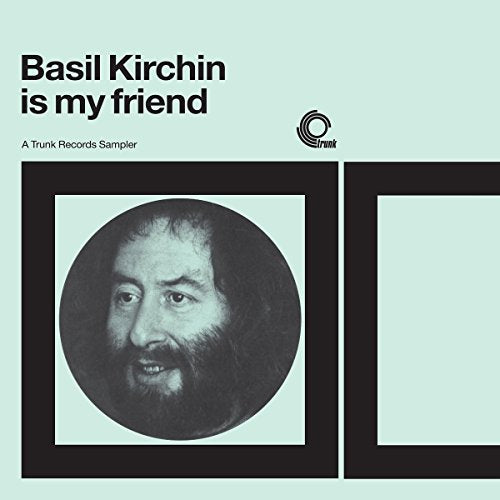 KIRCHIN,BASIL - BASIL KIRCHIN IS MY FRIEND: A TRUNK RECORDS SAMPLER (VINYL)