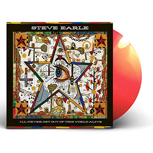 STEVE EARLE - I'LL NEVER GET OUT OF THIS WORLD ALIVE (ORANGE VINYL)