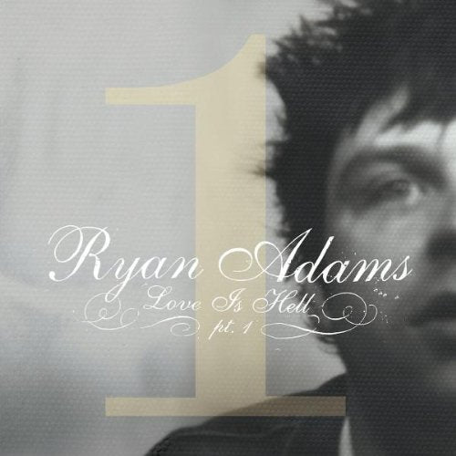 ADAMS, RYAN - LOVE IS HELL, PT. 1