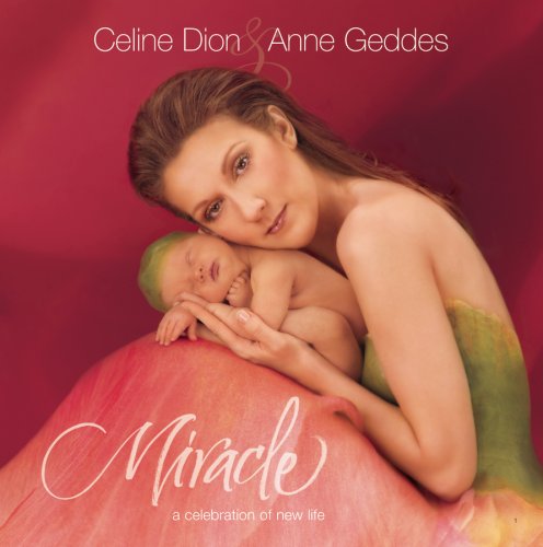 DION, CELINE - CELINE DION/ANNE GEDDES: MIRACLE