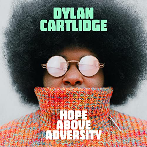 DYLAN CARTLIDGE - HOPE ABOVE ADVERSITY (VINYL)